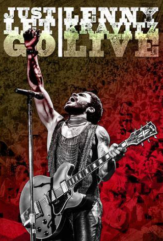 Ленни Кравиц и фильм Just Let Go: Lenny Kravitz Live (2015)